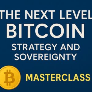 Masterclass - The Next Level Bitcoin: Strategy and Sovereignty