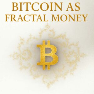 Masterclass - Bitcoin as Fractal Money