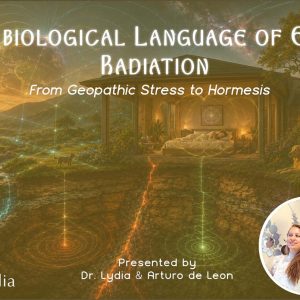 Masterclass. The biological language of Earth Radiation - from Geopathic Stress to Hormesis